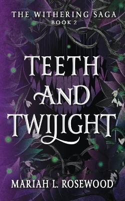 Teeth and Twilight - Mariah L Rosewood - cover