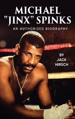 Michael "Jinx" Spinks: An Authorized Biography - Jack Hirsch - cover