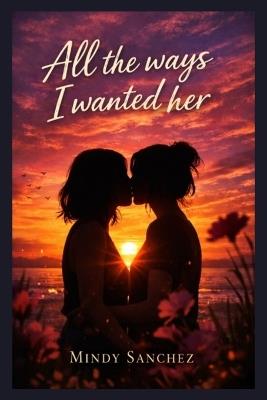 All The Ways I Wanted Her - Mindy Sanchez - cover