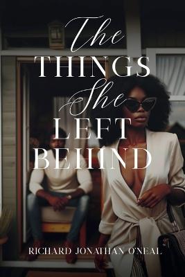 The Things She Left Behind - Richard Jonathan O'Neal - cover