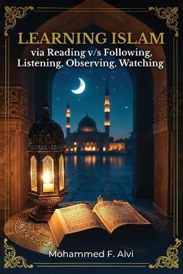 Learning Islam Through Reading - Mohammed F Alvi - cover