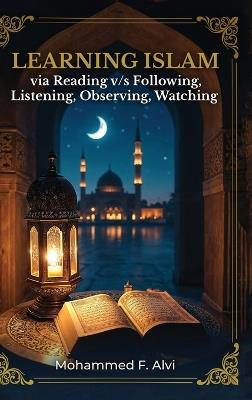 Learning Islam Through Reading - Mohammed F Alvi - cover