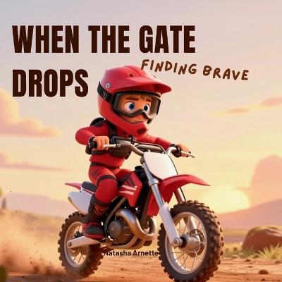 When the Gate Drop Finding Brave - Natasha Arnette - cover