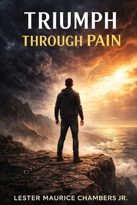 Triumph Through Pain - Lester Maurice Chambers - cover