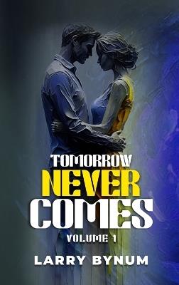 Tomorrow Never Comes: Vol 1 - Larry Bynum - cover