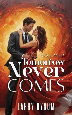 Tomorrow Never Comes: Vol 2 - Larry Bynum - cover