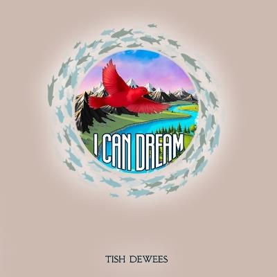 I Can Dream - Tish Dewees - cover