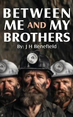Between Me and My Brothers - J H Benefield - cover