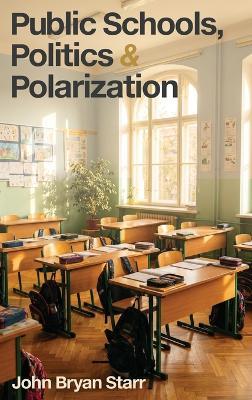 Public Schools, Politics & Polarization - John Bryan Starr - cover