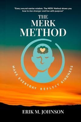 The MERK Method: Make Everyday Reflect Kindness - Erik M Johnson - cover