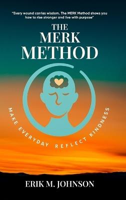 The MERK Method: Make Everyday Reflect Kindness - Erik M Johnson - cover