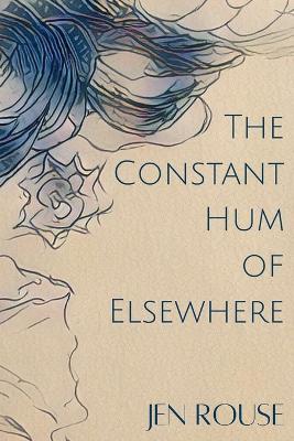 The Constant Hum of Elsewhere - Jen Rouse - cover
