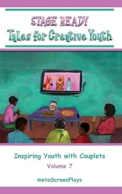 Stage Ready Tales for Creative Youth: Inspiring Youth with Couplets - Vol 7 - Meta Screenplays - cover