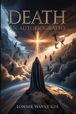 Death: An Autobiography - Lonnie Wayne Gee - cover