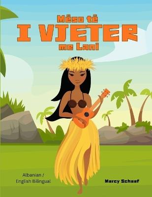 Mëso të I VJETER me Lani (Albanian / English Bilingual) Learn to KAHIKO with Lani - Schaaf - cover
