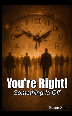 YOU'RE RIGHT ! Something Is Off - Susan Slabe - cover