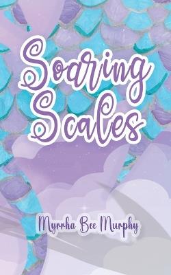 Soaring Scales - Myrrha Murphy - cover