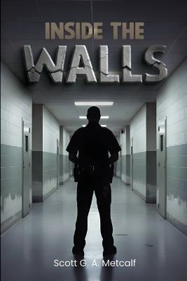 Inside The Walls - Scott G a Metcalf - cover