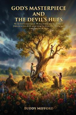 God's Masterpiece and the Devil's Hues - Buddy Mefford,Amy Mefford - cover