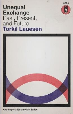Unequal Exchange: Past, Present, and Future - Torkil Lauesen - cover