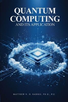 Quantum Computing and its Applications - Matthew N O Sadiku P E - cover