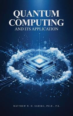 Quantum Computing and its Applications - Matthew N O Sadiku P E - cover