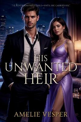 His Unwanted Heir - Amelie Vesper - cover