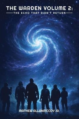 The Warden Volume 2: - The Echo That Didn't Return - - Mathew Allan McCoy - cover