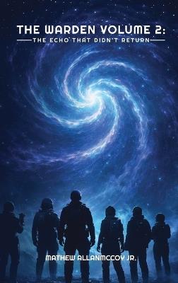 The Warden Volume 2: - The Echo That Didn't Return - - Mathew Allan McCoy - cover