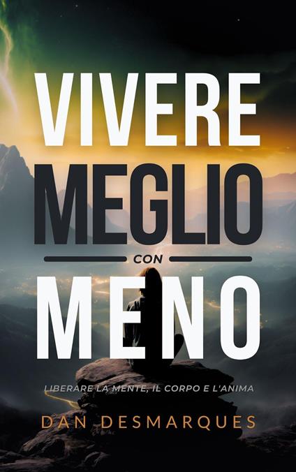 Vivere Meglio Con Meno - Dan Desmarques - ebook