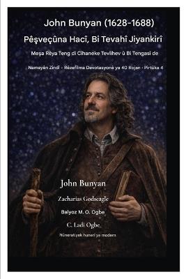 John Bunyan (1628-1688) Pêşveçûna Hacî, Bi Tevahî Jiyankirî: Di Cîhaneke Tevlihev û Tengas de Li Rêyeke Teng Dimeşin - John Bunyan,Zacharias Godseagle,Ambassador Monday O Ogbe - cover