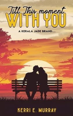 Till This Moment WITH YOU - Kerri E Murray - cover
