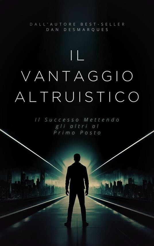 Il Vantaggio Altruistico - Dan Desmarques - ebook