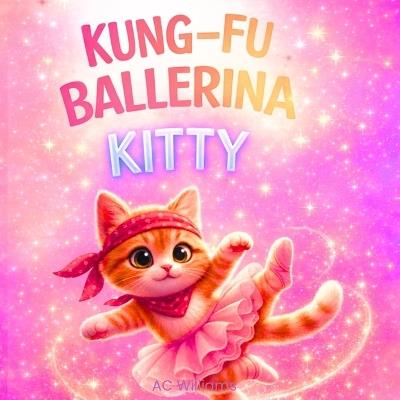 Kung-Fu Ballerina Kitty - Ac Williams - cover