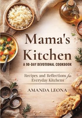 Mama's Kitchen A 90-Day Devotional Cookbook - Amanda Leona - cover