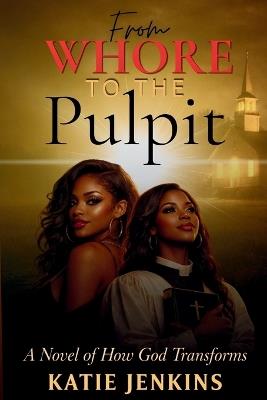 From Whore to the Pulpit - Katie Jenkins - cover