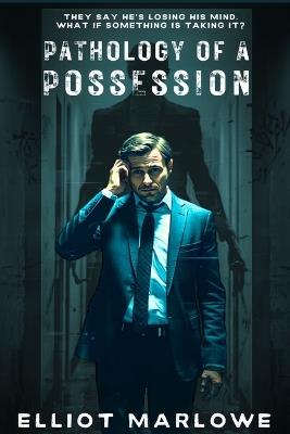 Pathology of a Possession - Elliot Marlowe - cover
