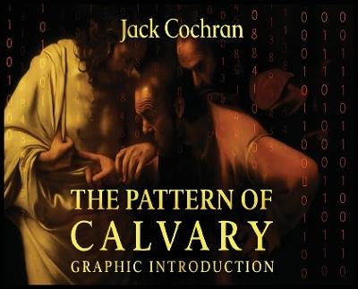 The Pattern Of Calvary: Graphic Introduction - Jack Cochran - cover