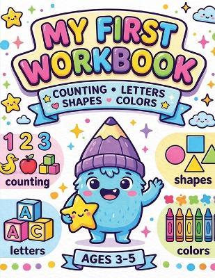 My First Learning Workbook: Counting, Letters, Shapes, and Colors - Ilonka Quiroz - cover
