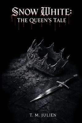 Snow White: The Queen's Tale - T M Julien - cover