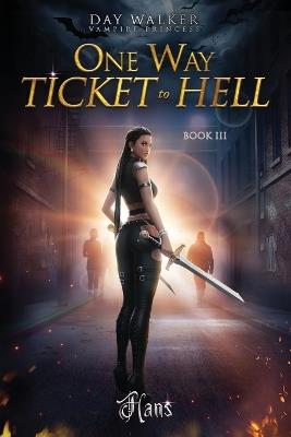 Daywalker Vampire Princess Book 3 One Way Ticket to Hell - Hanz Paladini - cover