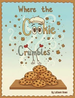 Where The Cookie Crumbles - Ladawn Rowe - cover
