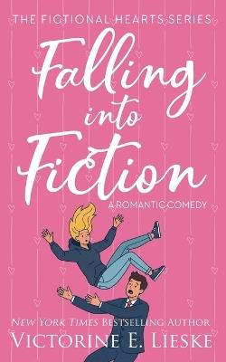 Falling into Fiction: A Romantic Comedy - Victorine E Lieske - cover