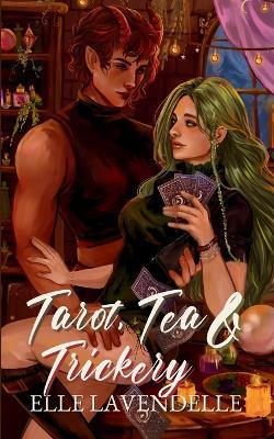 Tarot, Tea & Trickery - Elle Lavendelle - cover