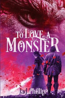 To love a monster - Jad Phillip - cover