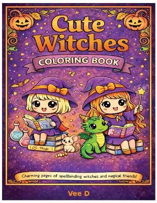 Cute Witches Coloring Book - Vee D - cover