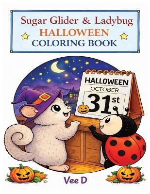Sugar Glider & Ladybug: Halloween Coloring Book - Vee D - cover