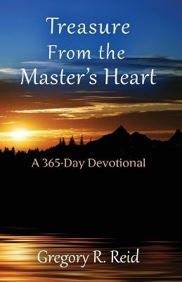 Treasure From the Master's Heart: A 365- Day Devotional - Gregory R Reid - cover