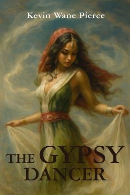The Gypsy Dancer - Kevin Wane Pierce - cover