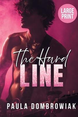 The Hard Line (Large Print): A Steamy Surprise Pregnancy, Rockstar Romance - Paula Russ - cover
